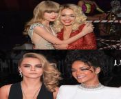Taylor Swift and Rita Ora vs Cara Delevigne and Rihanna ..... pick one couple for wild fuck and anoter couple you have to watch them fuck together and you can't move while it's happening from desi couple standing fuck must watch